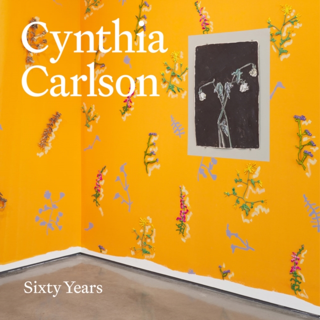 Cynthia Carlson: Sixty Years - Cynthia Carlson