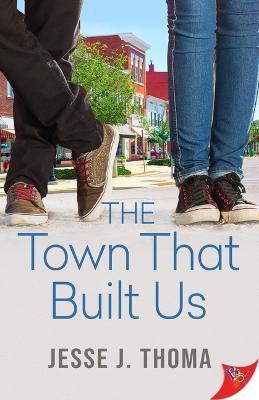 The Town That Built Us - Jesse J. Thoma