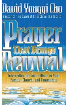 Poza produsului Prayer That Brings Revival: Interceding for God to Move in Your Family, Church, and Community - David Cho