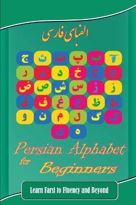 Coperta cărții 'Persian Alphabet for Beginners: Learn Farsi to Fluency and Beyond - Hamid Eslamian'