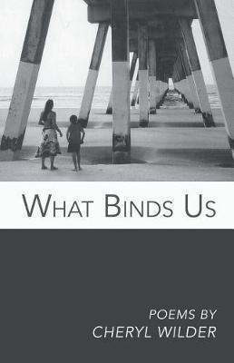 Coperta cărții 'What Binds Us - Cheryl Wilder'