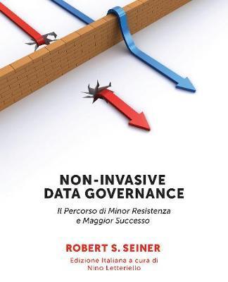Non-Invasive Data Governance Italian Version: Il Percorso di Minor Resistenza e Maggior Successo - Robert Seiner
