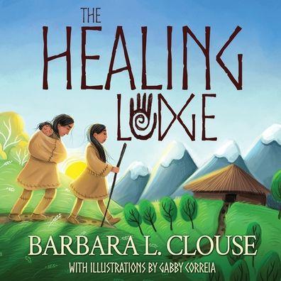 The Healing Lodge - Barbara L. Clouse