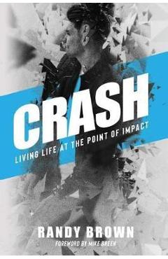 Coperta cărții 'Crash: Living Life at the Point of Impact - Randy Brown'