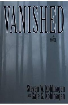 Coperta cărții 'Vanished, A Contemporary Noir Mystery - Gale G. Kohlhagen'
