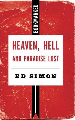 Heaven, Hell and Paradise Lost - Ed Simon