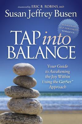 Tap Into Balance: Your Guide to Awakening the Joy Within Using the Getset Approach - Susan Jeffrey Busen