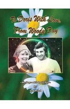 Coperta cărții 'To Doris with Love, From Woody Day My Days with Doris Day - Syd Wood'