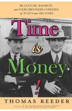Coperta cărții 'Time is Money! The Century, Rainbow, and Stern Brothers Comedies of Julius and Abe Stern - Thomas Reeder'
