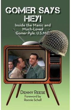 Coperta cărții 'Gomer Says Hey! Inside the Manic and Much-Loved Gomer Pyle, U.S.M.C. (hardback) - Denny Reese'