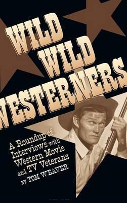 Wild Wild Westerners (hardback) - Tom Weaver