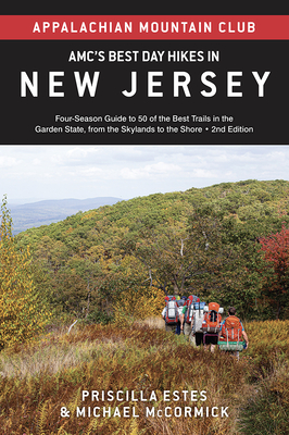 Amc's Best Day Hikes in New Jersey: Four-Season Guide to 50 of the Best Trails in the Garden State, from the Skylands to the Shore - Appalachian Mountain Club