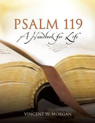 Psalm 119, a Handbook for Life - Vincent W. Morgan