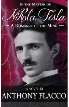 Poza produsului In the Matter of Nikola Tesla: A Romance of the Mind - Anthony Flacco