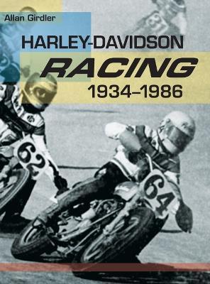 Harley-Davidson Racing, 1934-1986 - Allan Girdler