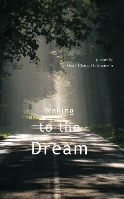 Waking to the Dream - Heidi Elaine Hermanson