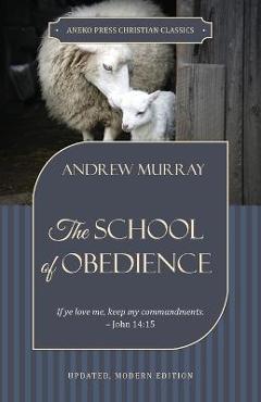 Coperta cărții 'The School of Obedience: If ye love me, keep my commandments - John 14:15 - Andrew Murray'