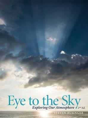 Coperta cărții 'Eye to the Sky - Exploring Our Atmosphere, Second Edition - Steven Businger'