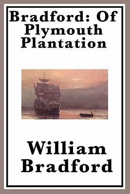 Bradford: Of Plymouth Plantation - William Bradford