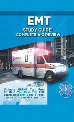 EMT Study Guide Bundle!: Complete A-Z Review & Practice Questions Edition Box Set!: Ultimate NREMT Test Prep for Passing the EMT Exam! Best EMT - Jamie Montoya