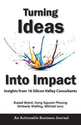 Turning Ideas Into Impact: Insights from 16 Silicon Valley Consultants - Russell Brand