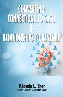 Coperta cărții 'Converting Connections to Ca$h & Relationships to Revenue: Connections That Count - Rhonda L. Sher'