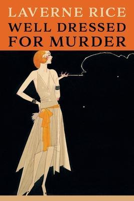 Well Dressed for Murder: (Golden-Age Mystery Reprint) - Laverne Rice