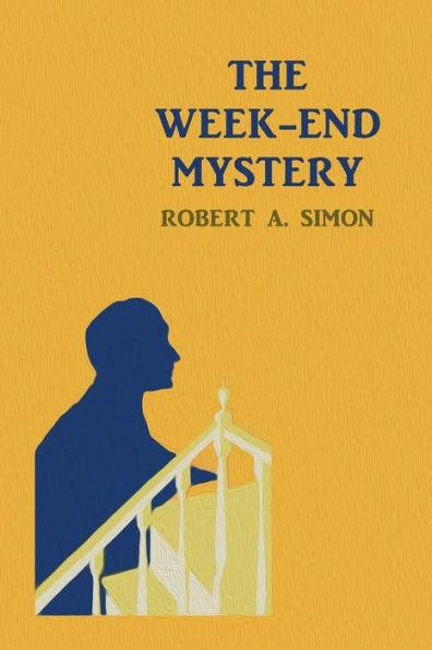 Coperta cărții 'The Week-End Mystery: (A Golden-Age Mystery Reprint) - Robert A. Simon'