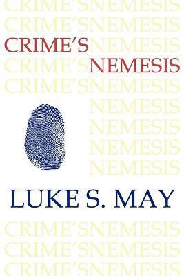 Crime's Nemesis (Historical Forensics and Criminology) - Luke S. May
