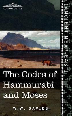 The Codes of Hammurabi and Moses - W. W. Davies
