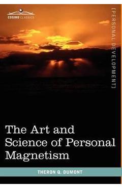 Coperta cărții 'The Art and Science of Personal Magnetism - Theron Q. Dumont'