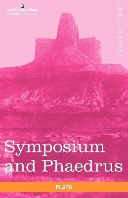 Symposium and Phaedrus - Plato