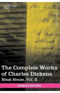 Coperta cărții 'The Complete Works of Charles Dickens (in 30 Volumes, Illustrated): Bleak House, Vol. II - Charles Dickens'