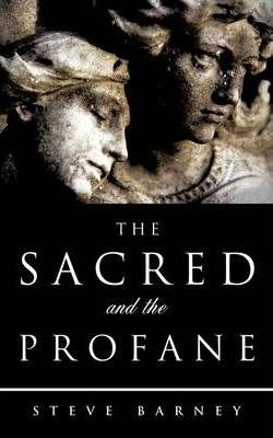 The Sacred and The Profane - Steve Barney
