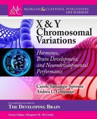 X & Y Chromosomal Variations: Hormones, Brain Development, and Neurodevelopmental Performance - Carole A. Samango-sprouse