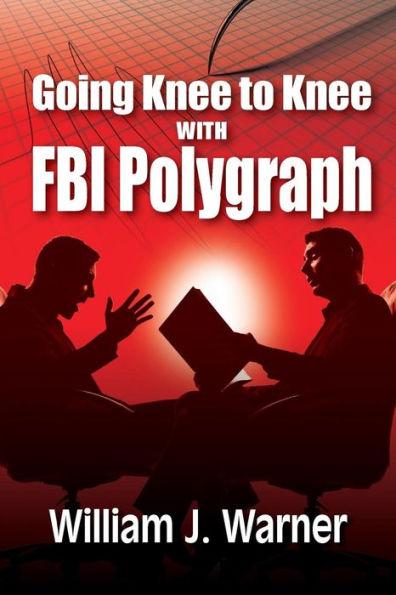 Going Knee to Knee with FBI Polygraph - William J. Warner