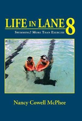 Life in Lane 8: Swimming? More Than Exercise - Nancy Cowell Mcphee