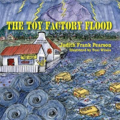 The Toy Factory Flood - Judith Frank Pearson
