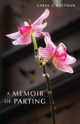 A Memoir of Parting - Carol Rottman