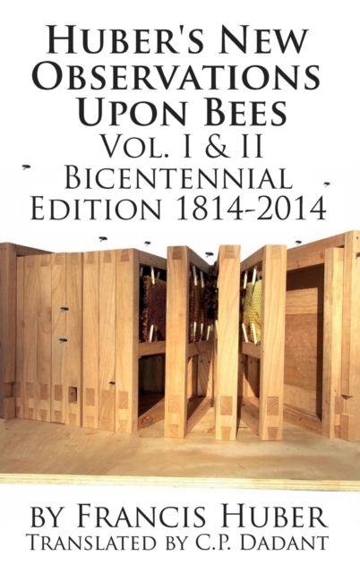 Huber's New Observations Upon Bees The Complete Volumes I & II - Francis Huber