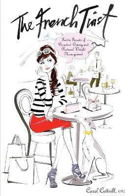 The French Twist: Twelve Secrets of Decadent Dining and Natural Weight Management - Carol Cottrill