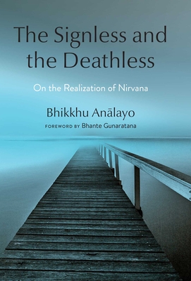 The Signless and the Deathless: On the Realization of Nirvana - Bhikkhu Analayo