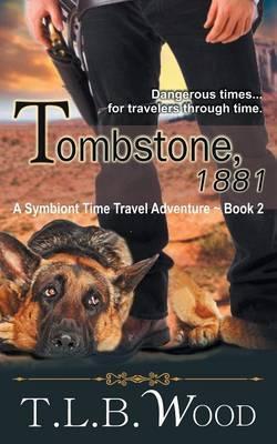 Tombstone, 1881 (The Symbiont Time Travel Adventures Series, Book 2) - T. L. B. Wood