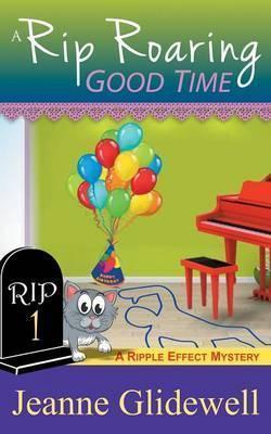 A Rip Roaring Good Time (A Ripple Effect Cozy Mystery, Book 1) - Jeanne Glidewell