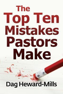 The Top Ten Mistakes Pastors Make - Dag Heward-mills