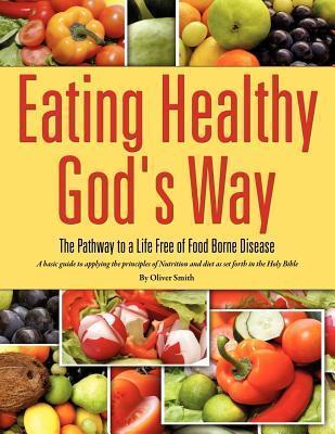 Eating Healthy God's Way - Oliver Smith