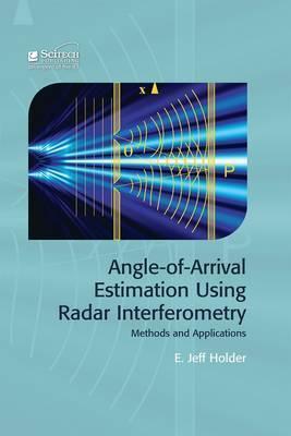 Angle-Of-Arrival Estimation Using Radar Interferometry: Methods and Applications - Jeff Holder
