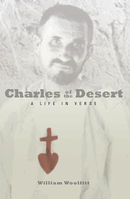 Charles of the Desert: A Life in Verse - William Woolfitt