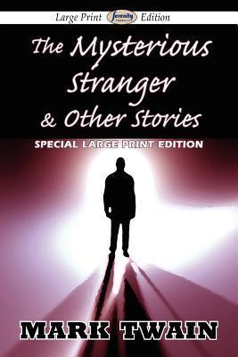 The Mysterious Stranger & Other Stories (Large Print Edition) - Mark Twain