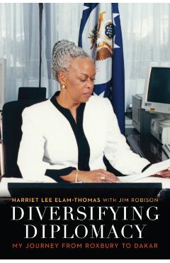 Poza produsului Diversifying Diplomacy: My Journey from Roxbury to Dakar - Harriet Lee Elam-thomas